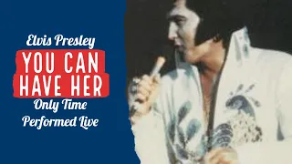 Elvis Presley - You Can Have Her - 11 May 1974, Afternoon Show - Only Time Performed  Live