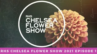 RHS Chelsea Flower Show 2021 - Episode 1