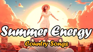 Summer Energy Coutry Songs ✨ Road Trip Vibes | Songs To Listen While Travelling