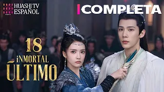 [ESP SUB] Inmortal Último EP18 | Zhao Lusi, Wang Anyu | Pareja de Fantasía ¡en busca del Fénix!