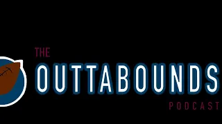 THE OUTTABOUNDS PODCAST Episode 2