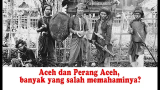 Aceh dan Perang Aceh apa yang salah (Menelusuri Jejak SEJARAH)