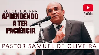 APRENDENDO A TER PACIÊNCIA -  Pr. Samuel de Oliveira 26/04/2021