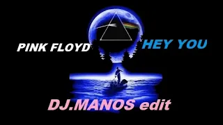 Pink Floyd - Hey You  DJ.MANOS Edit