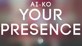 Ai-Ko - Your Presence