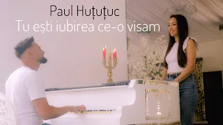 Paul Hututuc♥️Tu esti iubirea ce-o visam