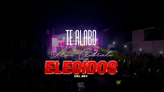 TE ALABO - ANA GABRIELA Y SU GRUPO LOS ELEGIDOS DEL REY | CONCIERTO EN VIVO 2023