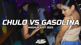 CHULO VS GASOLINA  - ( Mashup EDIT 2023 )  - Nico Domergue DJ