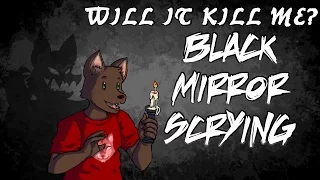 Will It Kill Me? - "Black Mirror Scrying"
