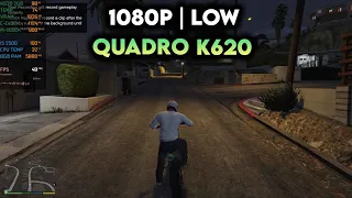 GTA 5 : Quadro K620 + I5 2500 - 720p | Low Settings