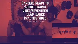 Dancers React to [Choreography video] Seventeen "Clap" Dance Practice