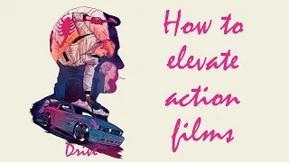 Drive // How to Elevate Actions Films