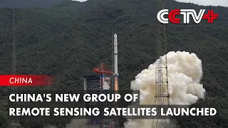 China's New Group of Remote Sensing Satellites Launched