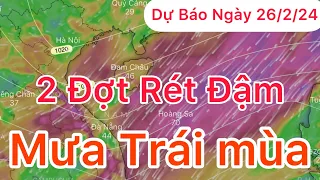 Dự báo Thời tiết ngày 26 tháng 2 năm 2024 | 2 Đợt Rét Đậm | Mưa trái mùa