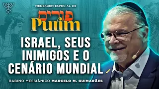 PURIM 2024 - Israel, e seus Inimigos e o Cenário Mundial - Rabino Messiânico Marcelo M. Guimarães