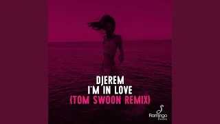 I'm In Love (Tom Swoon Extended Remix)