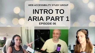 Intro to ARIA Episode 6 Web Accessibility Study Group