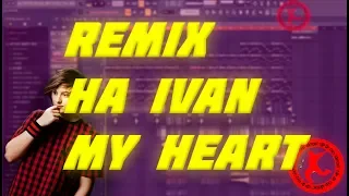 IVAN - My Heart (REMIX from SHUM)