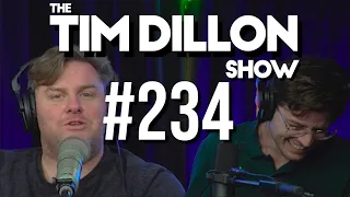 #234 - Stop Ratting | The Tim Dillon Show