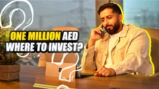 One Million AED - Where to invest ?