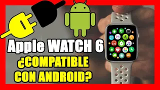 ¿Cómo CONECTAR el WATCH serie 6 a un TELEFONO Android? Tutoríal en ESPAÑOL