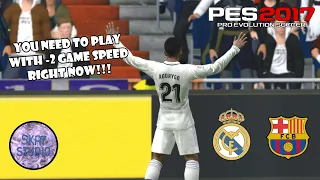 use -2 game speed right now! - PES 2017 mod 2023 Gameplay Real Madrid vs Barcelona