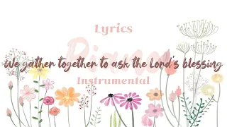 We gather together to ask the Lord’s blessing ⎮ Hymn ⎮piano ⎮instrumental⎮ Lyrics