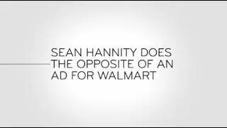 Last Week Tonight - And Now This: Sean Hannity Does the Opposite of an Ad for Walmart