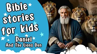 Bible stories for kids | Daniel and The Lions Den