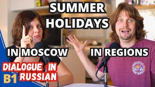 How do Russians Spend Summer holidays | Real Dialogue in Russian