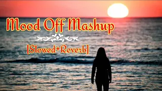Mood Off Mashup (slowed+reverb) new most trending and popular song 🎶 feel the music🎵 #redworldmusic