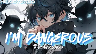 「Nightcore」- I'm Dangerous (Lyrics) - The Everlove