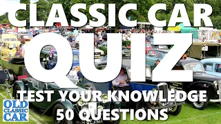 Try the classic car quiz and test your knowledge of old cars - 50 questions