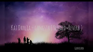 Kat Dahlia - Gangsta (Slowed+Reverb)