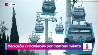 Cerrarán la Línea 1 del Cablebús por trabajos de mantenimiento | Noticias con Yuriria Sierra