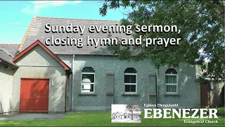 Sunday Evening July 10th 2022: Sermon, closing hymn & prayer