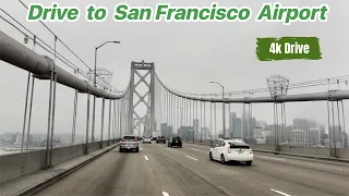 4k Drive : San Francisco Airport via San Francisco Oakland Bay Bridge California