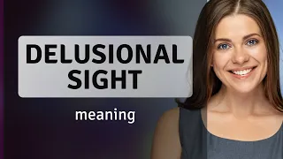 Understanding the Phrase "Delusional Sight"