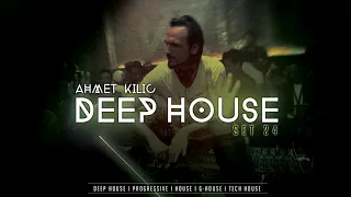 DEEP HOUSE SET 24 - AHMET KILIC (Re-Upload)