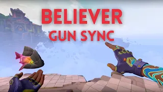 Believer | Valorant Gun Sync [FULL VERSION]