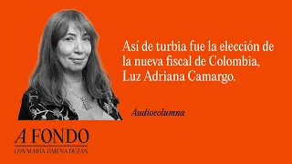 Así de turbia fue la elección de la nueva fiscal de Colombia, Luz Adriana Camargo.