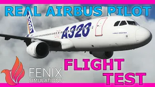 Fenix A320 Flight Test with a Real Airbus Pilot! MSFS