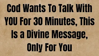 God Wants To Talk With YOU For 30 Minutes, This Is a Divine Message ,Only For #jesusmessage #bible