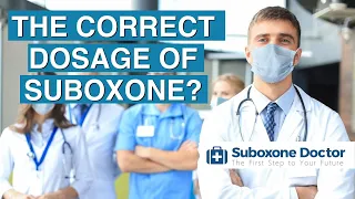 What Is the Correct Dosage of Suboxone?