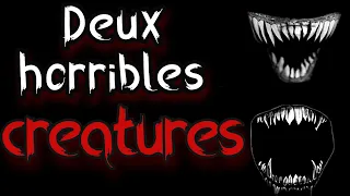 [creepypasta FR] Deux horribles créatures (histoire d'horreur inédite fr)