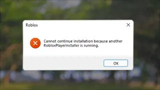 Cannot Continue Installation Because Another Roblox Player Running Installer Is Running - Fix