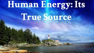 Human Energy: Its True Source - A William Walker Atkinson Article