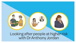 Looking after people at higher risk from COVID-19 with Dr Anthony Jordan