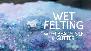 Relaxing Wet Felting Exploration using Silk ♡ Nylon ☆ Glitter and Beads ꕤ