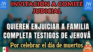 NUEVA FILTRACION! Comité Judicial a FAMILIA COMPLETA por Celebrar el Dia de muertos en México JW TJ